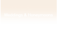 Weddings and Honeymoon